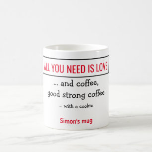 All you need is love - and coffee.  Personalized. Coffee Mug