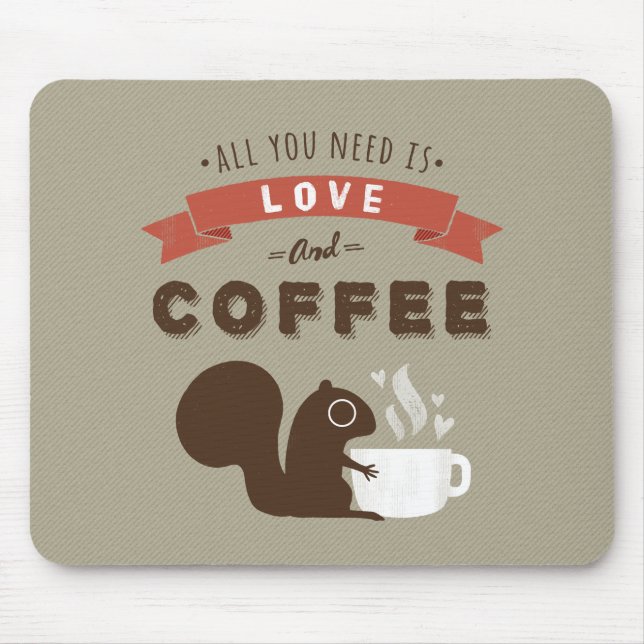All You Need is Love and Coffee - Squirrel Mouse Pad (Front)