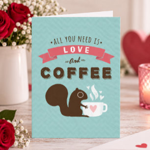 All You Need is Love and Coffee Valentine's Day Holiday Card