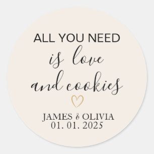 All You Need Is Love And Cookies   Wedding Favor  Classic Round Sticker