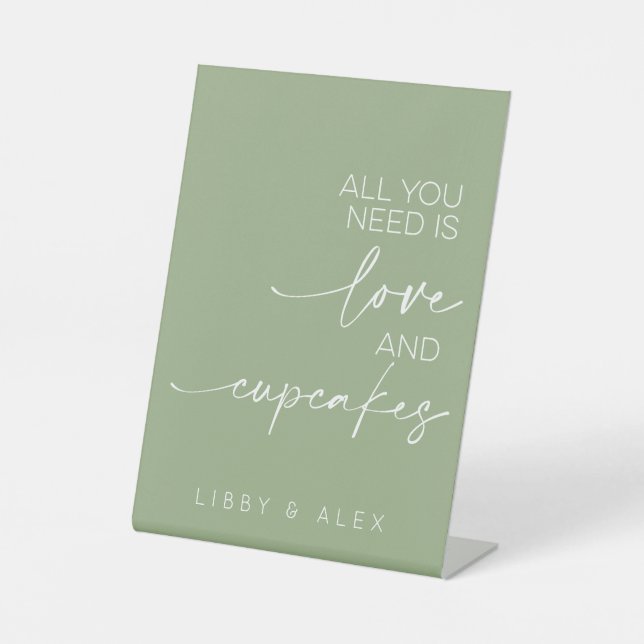 All You Need Is Love And Cupcakes Sage Green Pedestal Sign (Front)