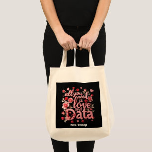 All You Need is Love and Data A Funny Valentine Tote Bag
