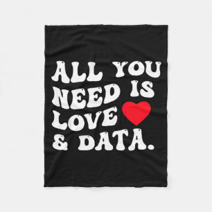 All You Need Is Love And Data Funny Valentine Data Fleece Blanket