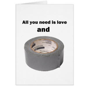 All you need is love and duct tape