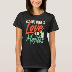 All You Need Is Love And Mojitos Mixologist Cockta T-Shirt
