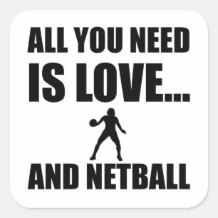 All You Need Is Love And Netball Square Sticker