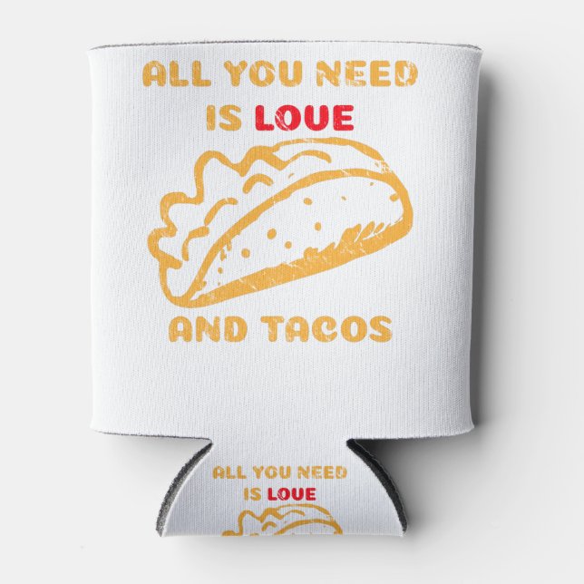 All You Need is Love and Tacos Can Cooler (Front)