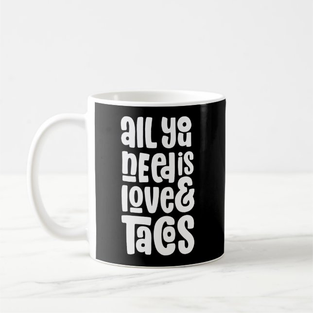 All You Need Is Love and Tacos Coffee Mug (Left)