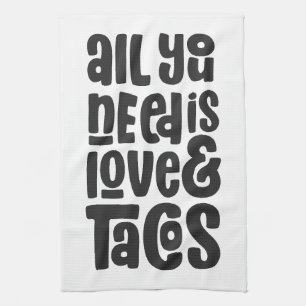All You Need Is Love and Tacos Kitchen Towel