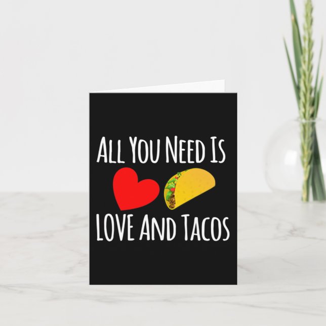 All You Need Is Love And Tacos -valentines Day  Card (Front)