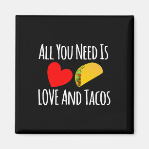 All You Need Is Love And Tacos -valentines Day  Magnet