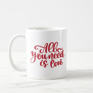 All You Need is Love Coffee Mug