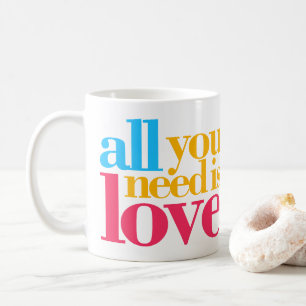 All you need is love coffee mug