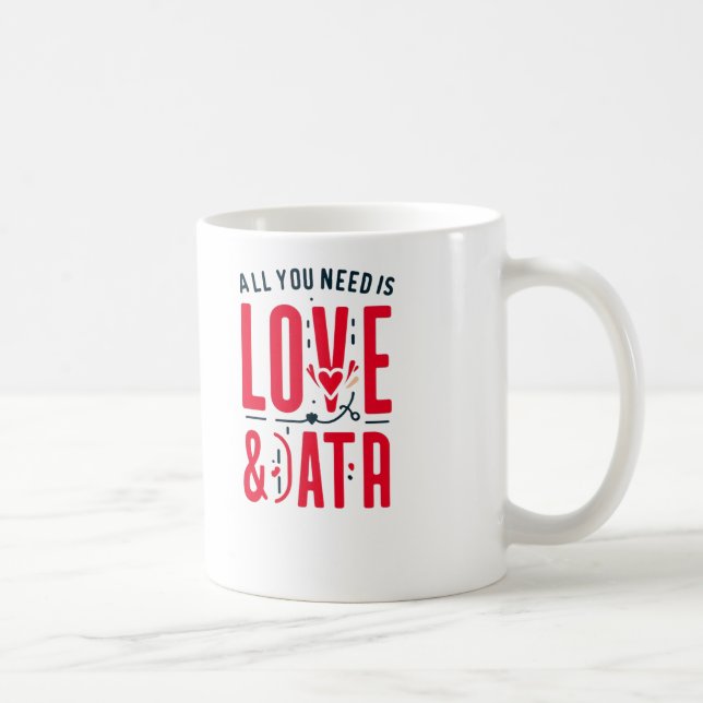 All You Need Is Love & Data – Funny Tech Design Coffee Mug (Right)