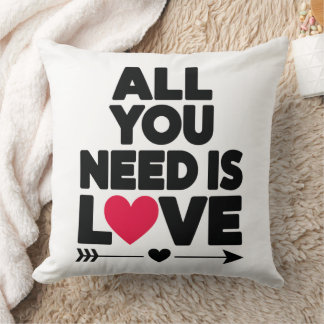 All You Need Is Love – Heartwarming Decorative Throw Pillow