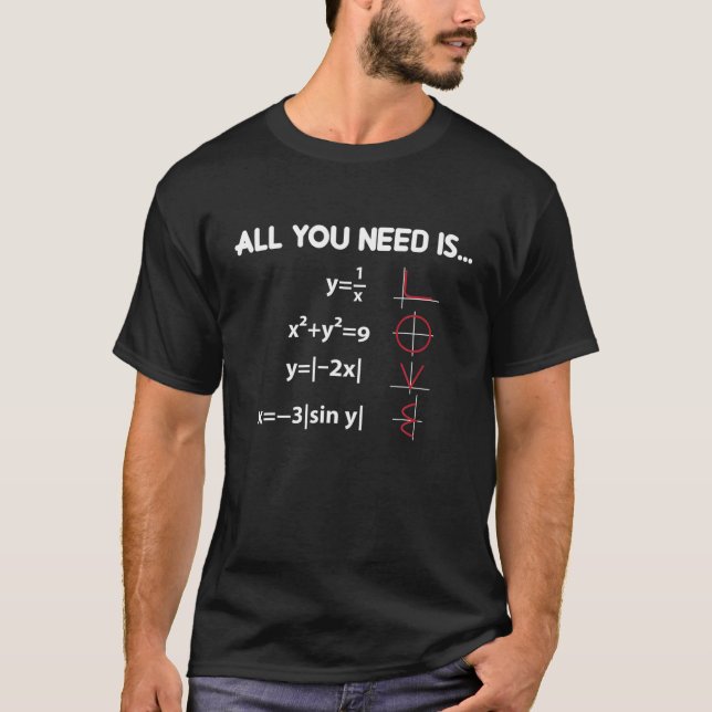All You Need Is Love - Math Equation T For Math Lo T-Shirt (Front)