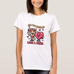 All You Need Is Love & Pizza T-Shirt