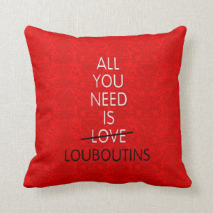 ALL YOU NEED IS LOVE, red bottoms shoes stilettos Throw Pillow
