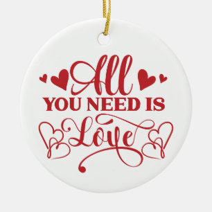 All You Need Is Love Typography Ceramic Ornament