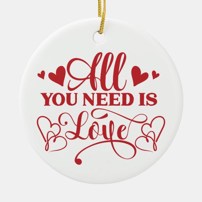 All You Need Is Love Typography Ceramic Ornament (Front)