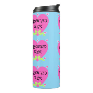 All You Need Is Love Valentine Design Thermal Tumbler