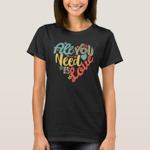 All You Need Is Love Valentines Day  Women Girls H T-Shirt