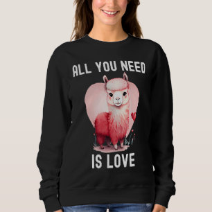 All you need is love with heart Llama Valentine's Sweatshirt