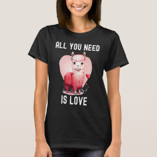 All you need is love with heart Llama Valentine's  T-Shirt
