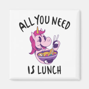 All you need is lunch magnet