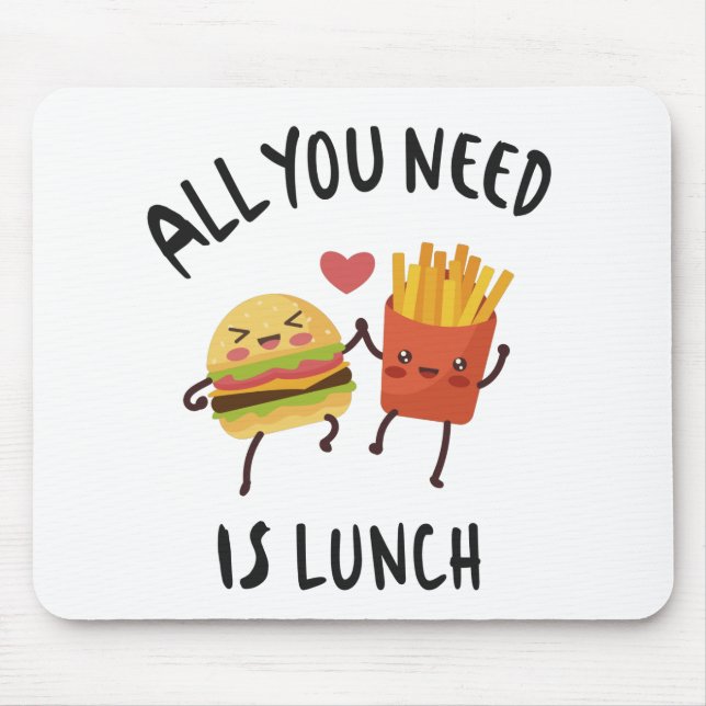 All you need is lunch mouse pad (Front)