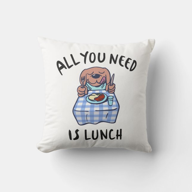 All you need is lunch throw pillow (Front)