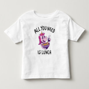 All you need is lunch toddler t-shirt