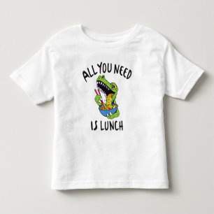 All you need is lunch toddler t-shirt