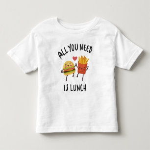 All you need is lunch toddler t-shirt