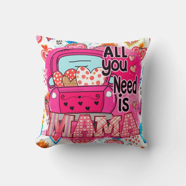 All You Need is Mama Mother's Day Greeting Throw Pillow (Front)