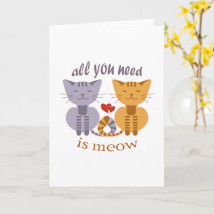All you need is meow Valentine cats Card