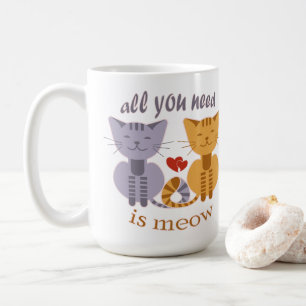All you need is meow Valentine cats Coffee Mug
