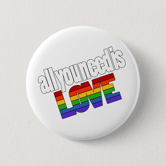 All you need is Rainbow Love 2 Inch Round Button (Front)