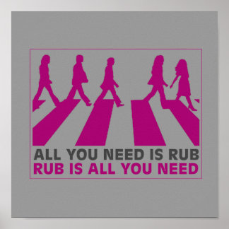 ALL YOU NEED IS RUB POSTER