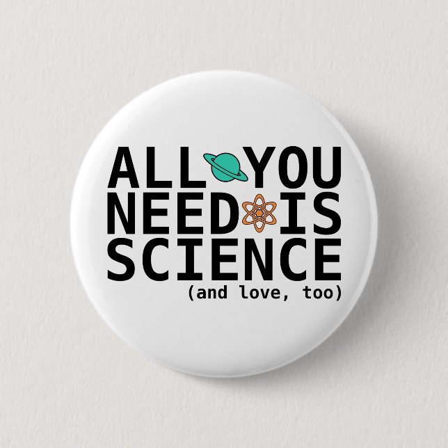 All You Need is Science (and love, too) 2 Inch Round Button (Front)