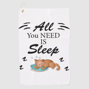 All You Need is Sleep Funny Quotes Towel