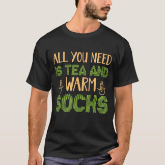 All You Need Is Tea And Warm Socks 1 T-Shirt