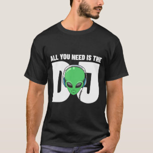 All You Need Is The Dj-Dubstep Edm Dance Music Gif T-Shirt