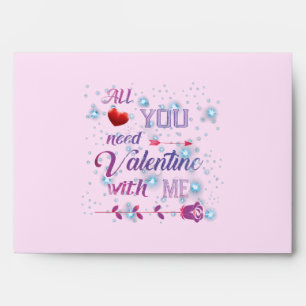 All You Need Is Valentine With Me Envelope