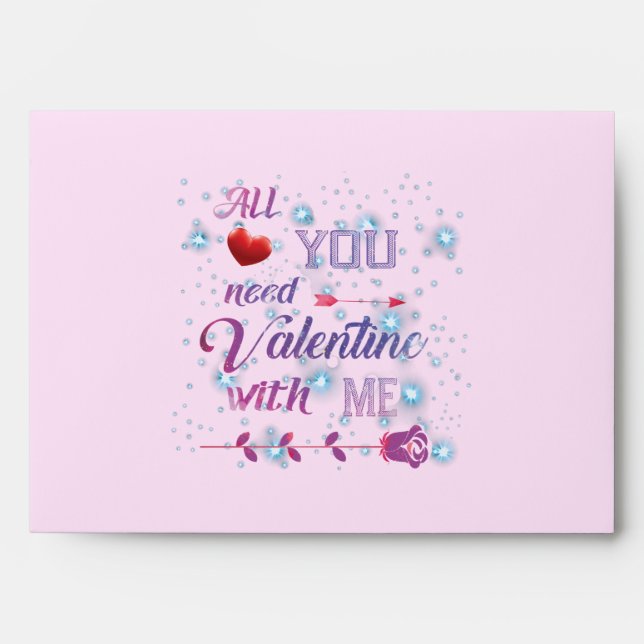 All You Need Is Valentine With Me Envelope (Front)