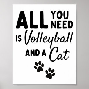 All you need is volleyball and a cat. poster