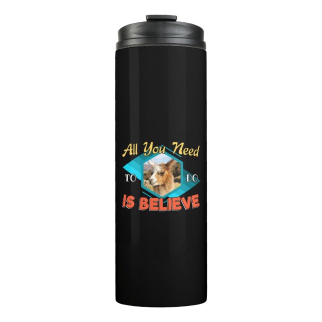 All You Need to Do is Believe - Llama Lover Thermal Tumbler (Front)