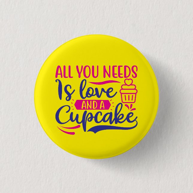 All You Needs is Love and Cupcake 1 Inch Round Button (Front)