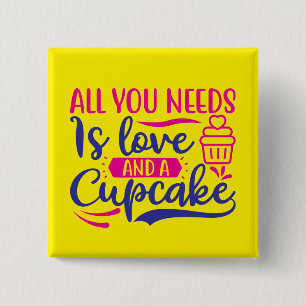 All You Needs is Love and Cupcake 2 Inch Square Button