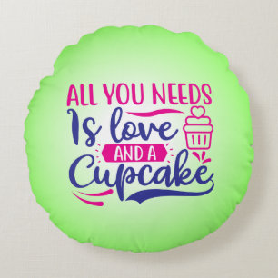 All You Needs is Love And Cupcake-67518 Round Pillow